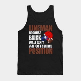 Lineman Because Brick Wall Isn't An Official Position Shirt Tank Top